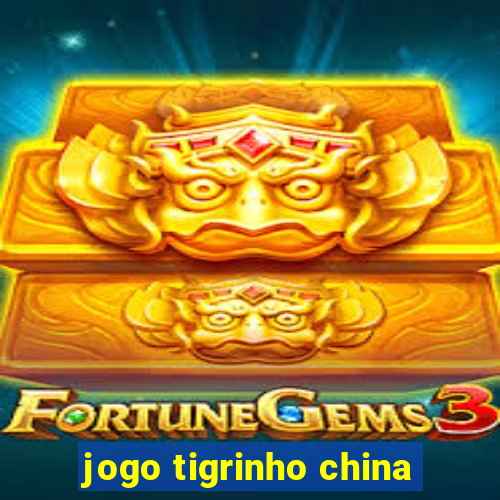 jogo tigrinho china